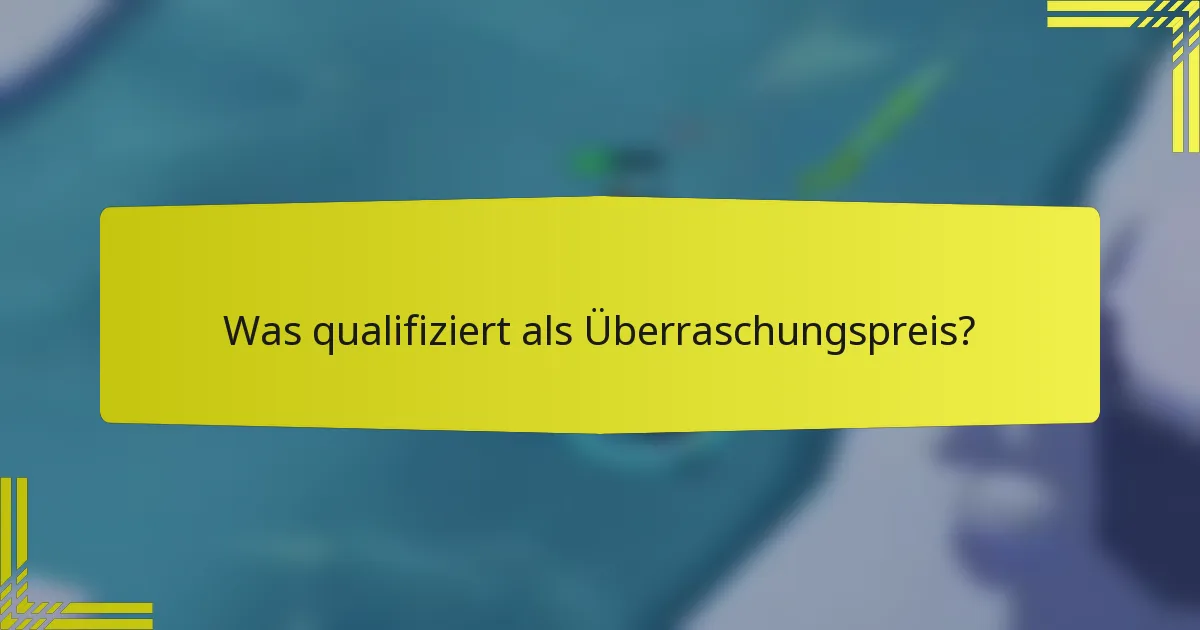 Was qualifiziert als Überraschungspreis?