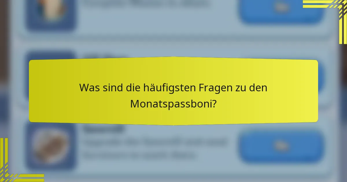 Was sind die häufigsten Fragen zu den Monatspassboni?